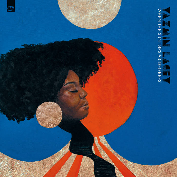 Yazmin Lacey – When The Sun Dips 90 Degrees
