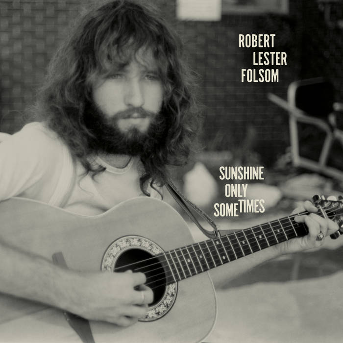 Robert Lester Folsom - Sunshine Only Comes Sometimes: Archives Vol.2 /1972-1975
