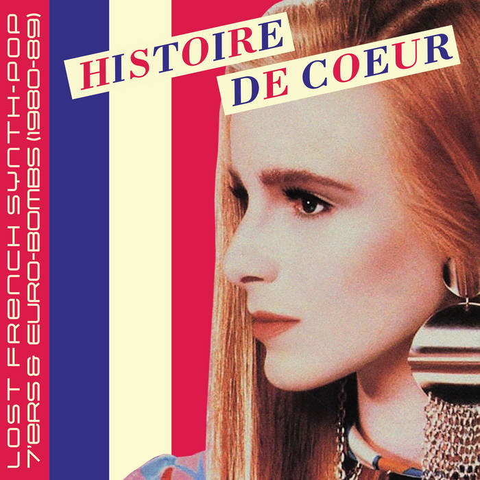 V/A - Histoire De Coeur - Lost French Synth-Pop 7’ers & Euro-Bombs (1980-89)