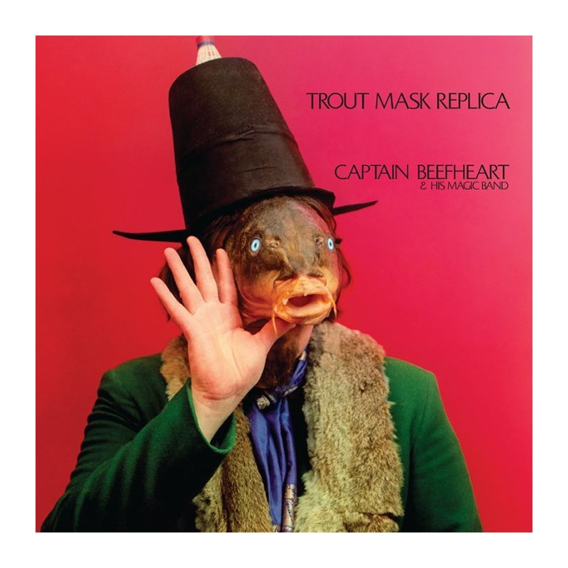 Captain Beefheart and His Magic Band - Trout Mask Replica