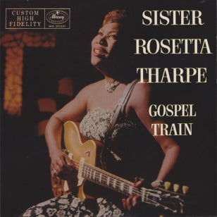 Sister Rosetta Tharpe - Gospel Train