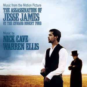 Nick Cave And Warren Ellis – Music From The Motion Picture - The Assassination Of Jesse James By The Coward Robert Ford