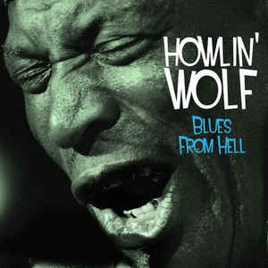 Howlin' Wolf - Blues From Hell