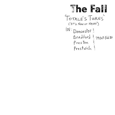The Fall - Totales Turns