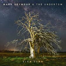 Mark Seymour And The Undertow - Slow Dawn