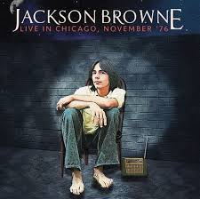 Jackson Browne - Live In Chicago, November '76