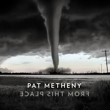 Pat Metheny - From This Place
