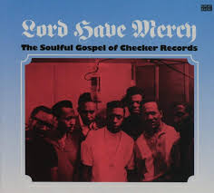 Lord have mercy: the soulful gospel of checker records