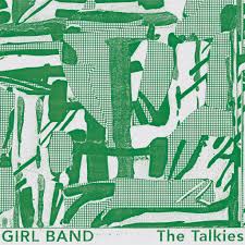 Girl Band - The Talkies