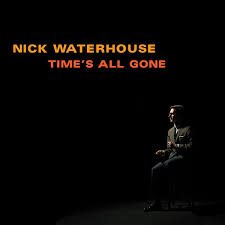 Nick Waterhouse - Time’s all gone