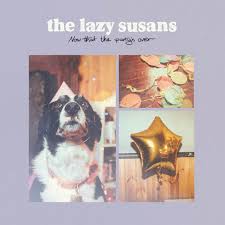 The Lazy Susans - Now That the Party's Over