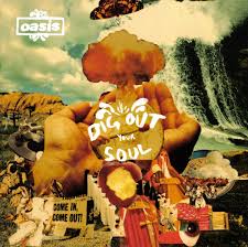Oasis - Dig Your Out Soul