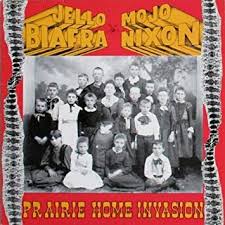 Jello Biafra & Mojo Nixon - Prairie Home Invasion