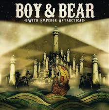 Boy and Bear - With Emperor Antarctica