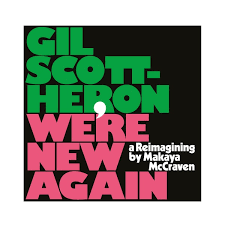Makaya McCraven / Gil Scott-Heron - We're New Here: A Reimagining