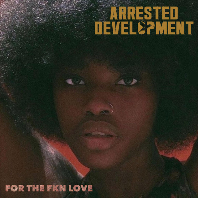 Arrested Development - For The FKN Love