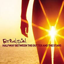 FatBoy Slim - Halfway Between the Gutter and the Stars