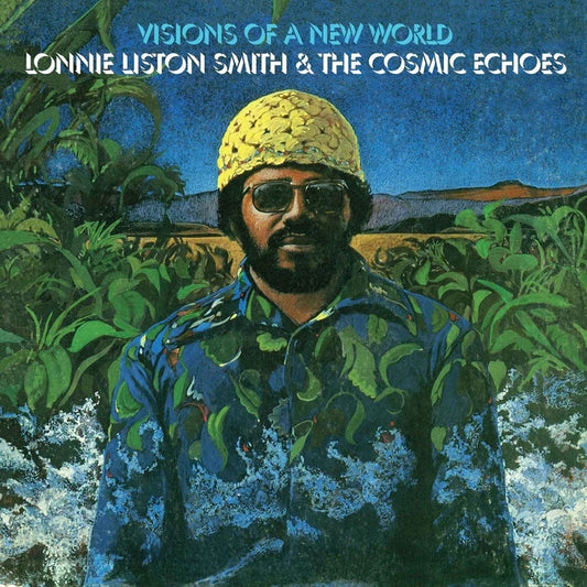 Lonnie Liston Smith & The Cosmic Echoes - Visions Of A New World (LP)