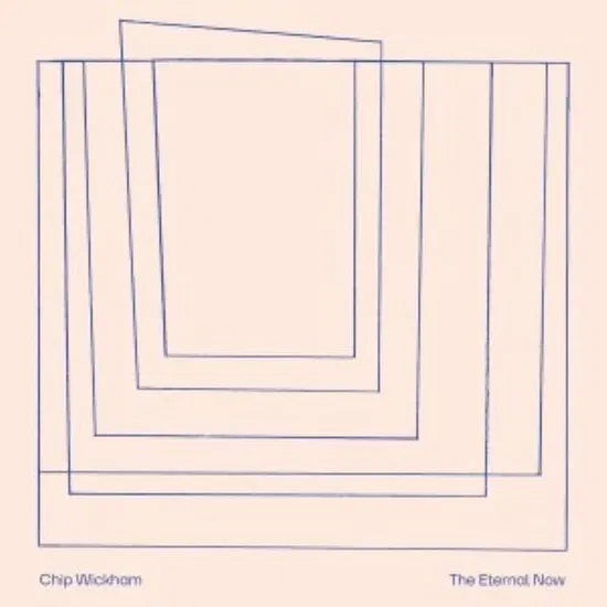 Chip Wickham - The Eternal Now (LP)