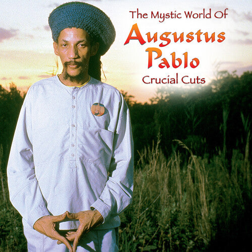 Augustus Pablo - Mystical World of Augustus Pablo Crucial Cuts
