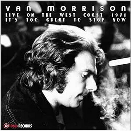 Van Morrison - It's Too Great To Stop Now (Live On The West Coast 1971)