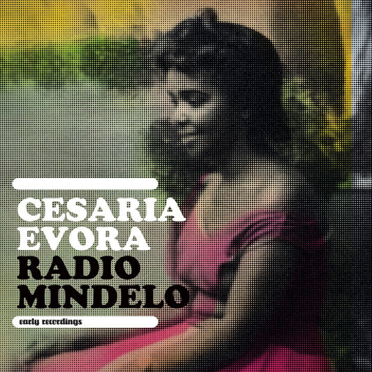 Cesaria Evora - Radio Mindelo: Early Recordings