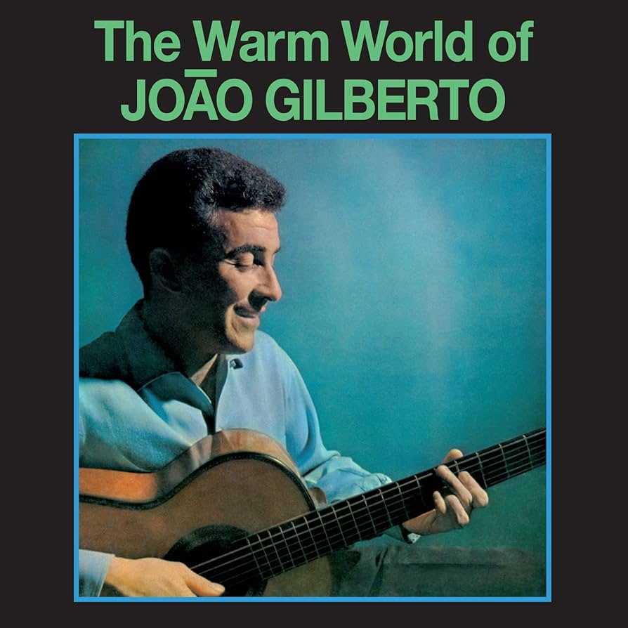 João Gilberto – The Warm World Of João Gilberto