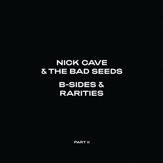 Nick Cave & The Bad Seeds - B-Sides & Rarities: Part II