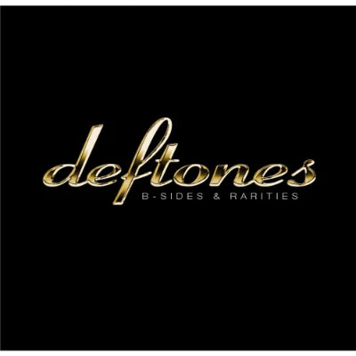 Deftones - B Sides & Rarities
