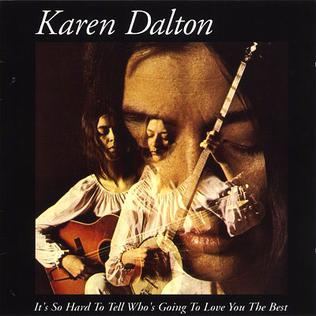 Karen Dalton - It's So Hard To Tell Who's Going To Love You Best