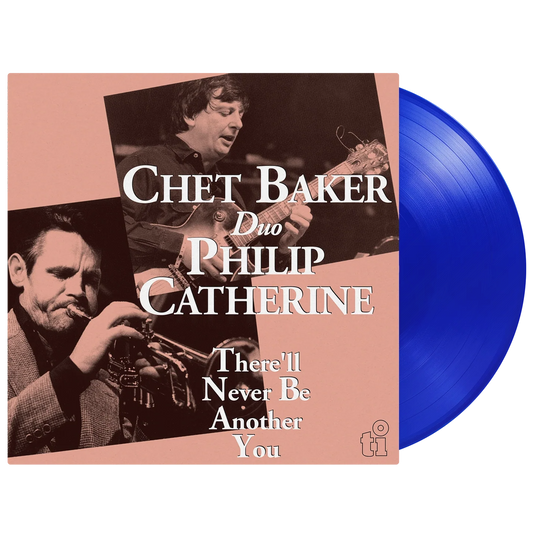 Chet Baker & Philip Catherine - There'll Never Be Another You (Blue Vinyl)
