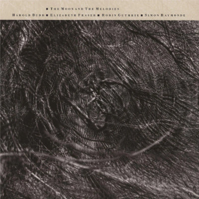 Cocteau Twins & Harold Budd - The Moon & The Melodies