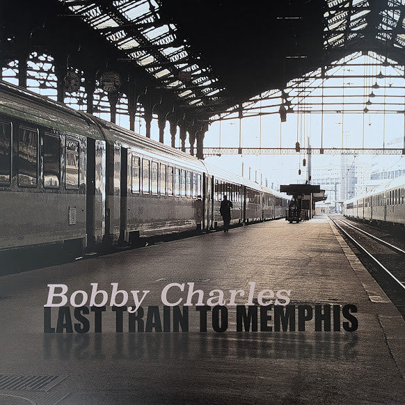 Bobby Charles - Last Train To Memphis (2LP)