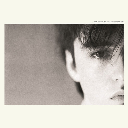 Felt - Crumbling The Antiseptic Beauty (Deluxe Remastered)