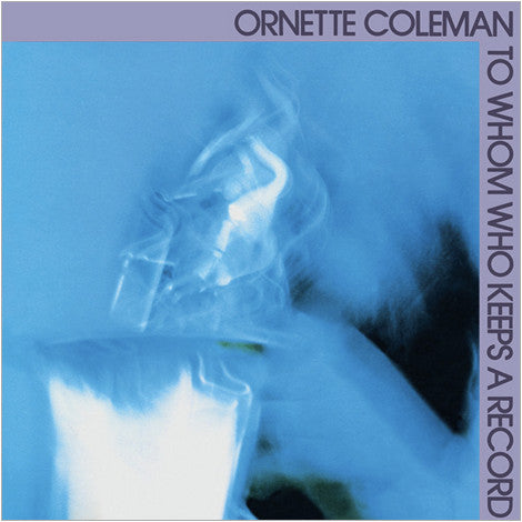 Ornette Coleman - To Whom Who Keeps A Record