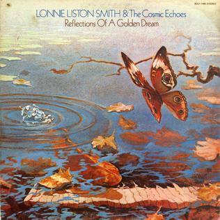 Lonnie Linston Smith and The Cosmic Echoes - Reflections of a Golden Dream