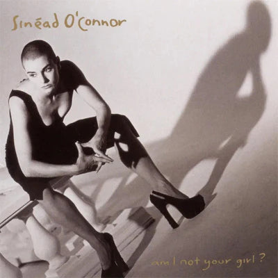 Sinead O'Connor - Am I Not Your Girl?