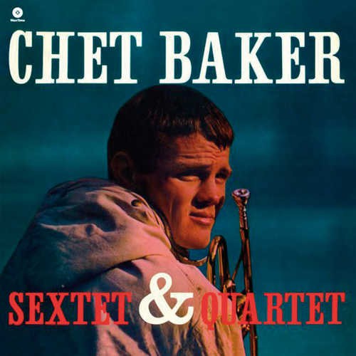Chet Baker - Sextet and Quartet