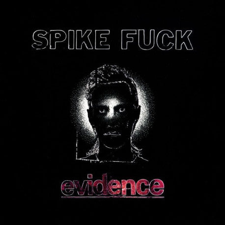 Spike Fuck - Evidence (Limited Oxblood Edition Vinyl)