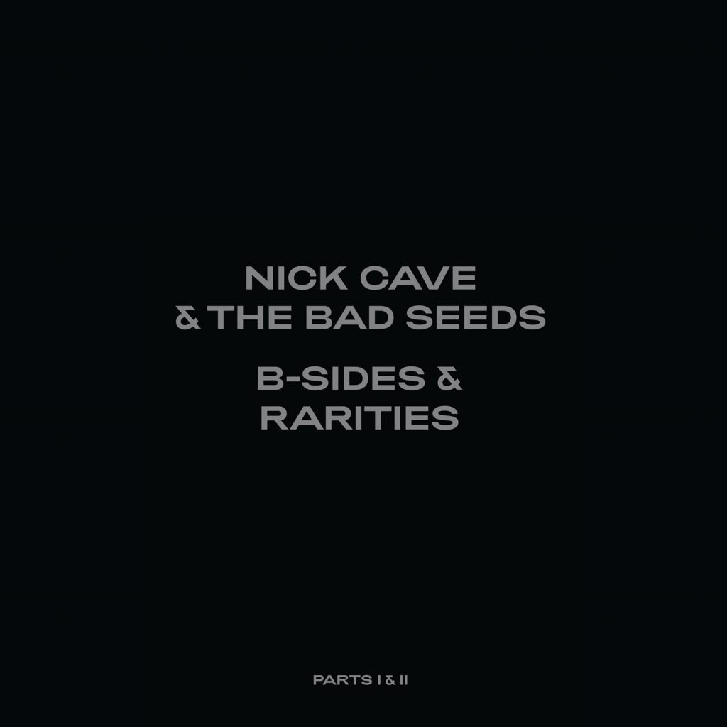 Nick Cave & The Bad Seeds - B-Sides & Rarities: Part I & II