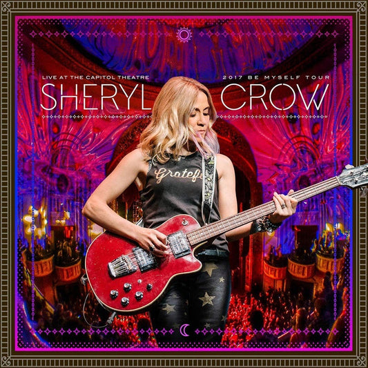 Sheryl Crow -  Live At The Capitol Theatre 2017 Be Myself Tour