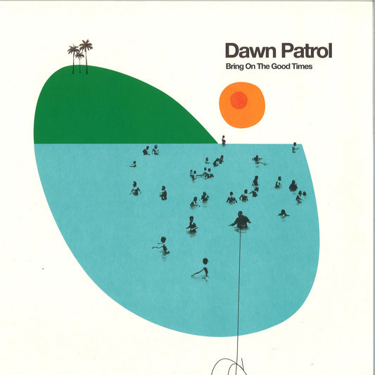 Dawn Patrol - Bring On The Good Times