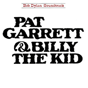Bob Dylan - Pat Garrett & Billy the Kid