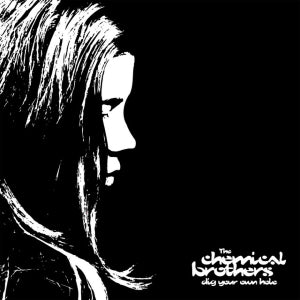 The Chemical Brothers - Dig Your Own Hole