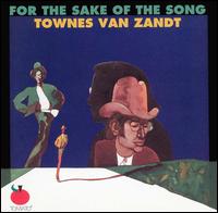 Townes Van Zandt - For the Sake of the Song
