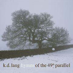 K.D. Lang - Hymns From 49th Parallel