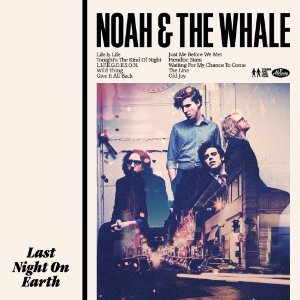 Noah And The Whale - Last Night On Earth