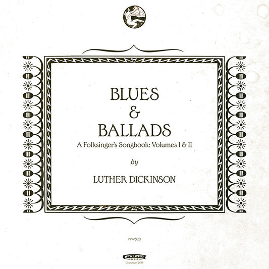 Luther Dickinson - Blues & Ballads: A Folksinger's Songbook: Volumes I & II