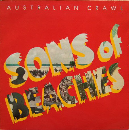 Australian Crawl - Sons of Beaches