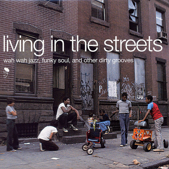 Various Artists - Living in the Streets: Wah Wah Jazz, Funky Soul, and Other Dirty Grooves
